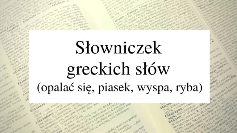 Słowniczek greckich słów cz. 8 (opalać się, piasek, wyspa, ryba)