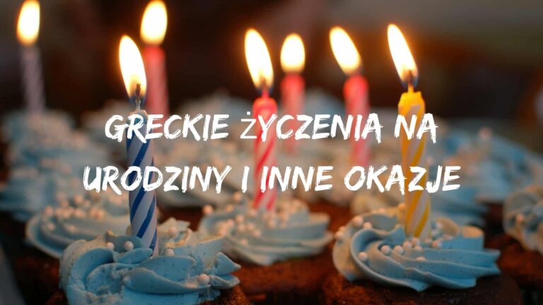 Greckie życzenia na urodziny i inne okazje
