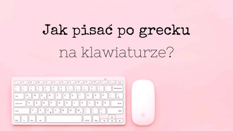 Jak pisać po grecku na klawiaturze?