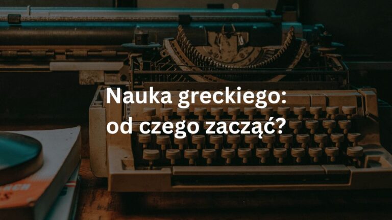 Od czego zacząć naukę języka greckiego?