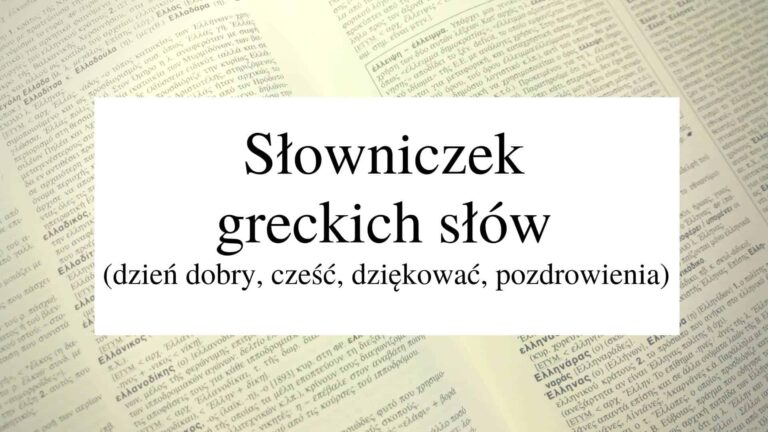 Słowniczek greckich słów cz. 13 (dzień dobry, cześć, dziękować, pozdrowienia)