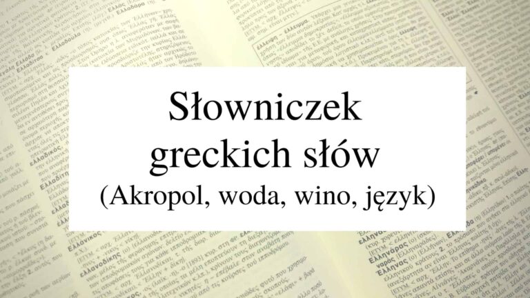 Słowniczek greckich słów cz. 4 (Akropol, woda, wino, język)