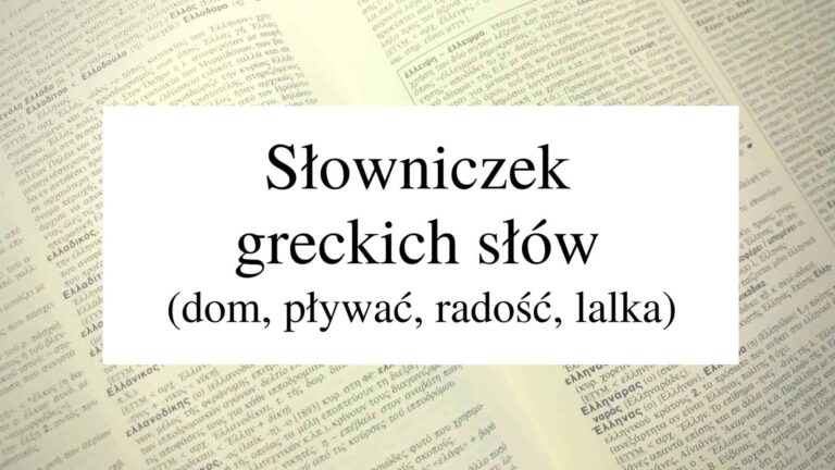 Słowniczek greckich słów cz. 7 (dom, pływać, dobry humor, lalka)