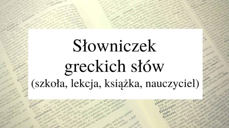 Słowniczek greckich słów cz. 9 (szkoła, lekcja, książka, nauczyciel)